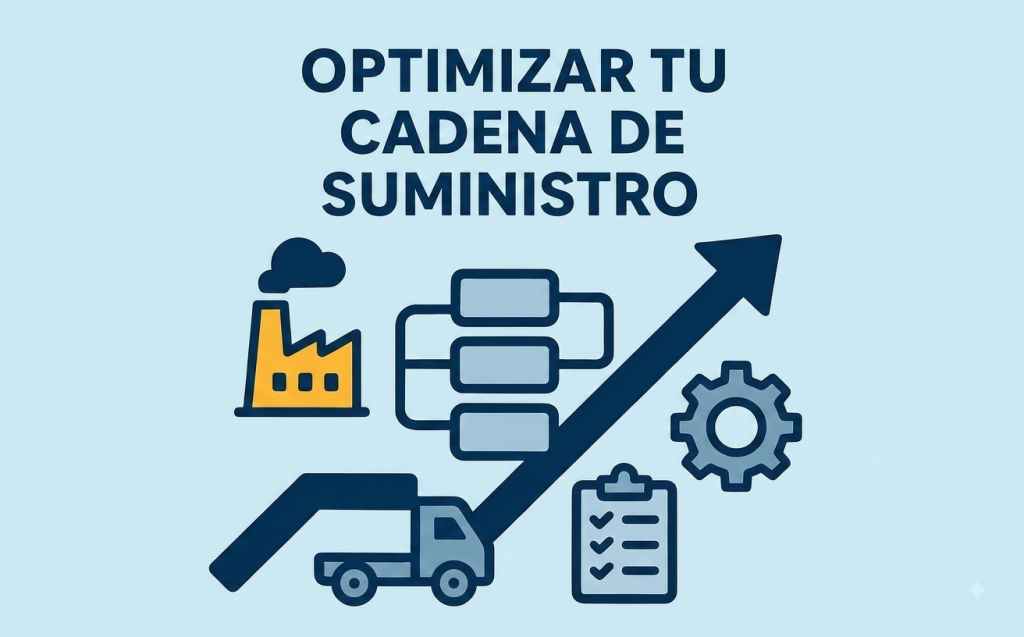Cómo Optimizar tu Cadena de Suministro para Reducir Costos y Tiempos